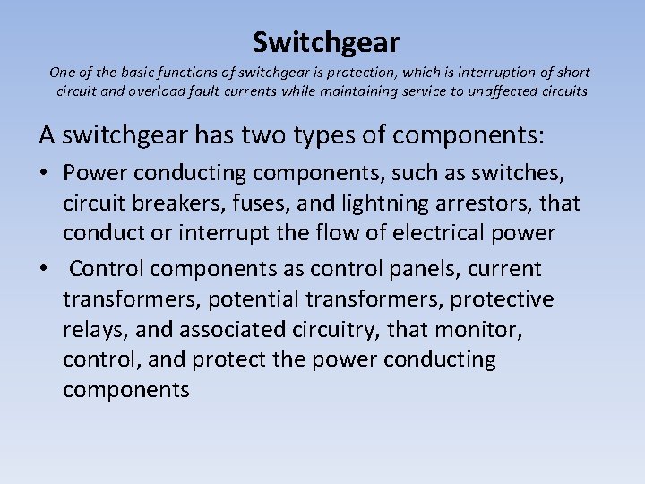  Switchgear One of the basic functions of switchgear is protection, which is interruption