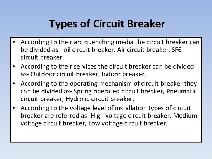  Types of Circuit Breaker • According to their arc quenching media the circuit