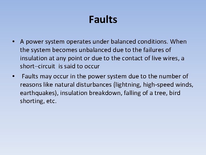 Faults • A power system operates under balanced conditions. When the system becomes unbalanced