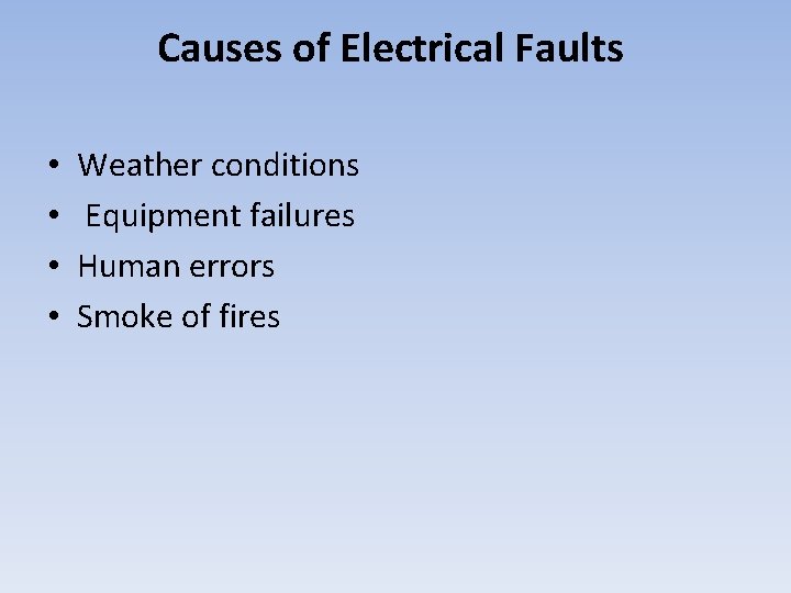 Causes of Electrical Faults • • Weather conditions Equipment failures Human errors Smoke of