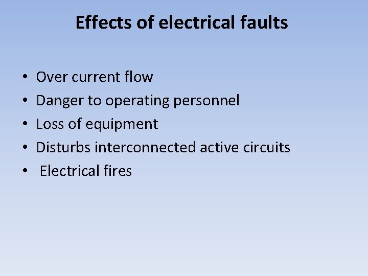 Effects of electrical faults • • • Over current flow Danger to operating personnel