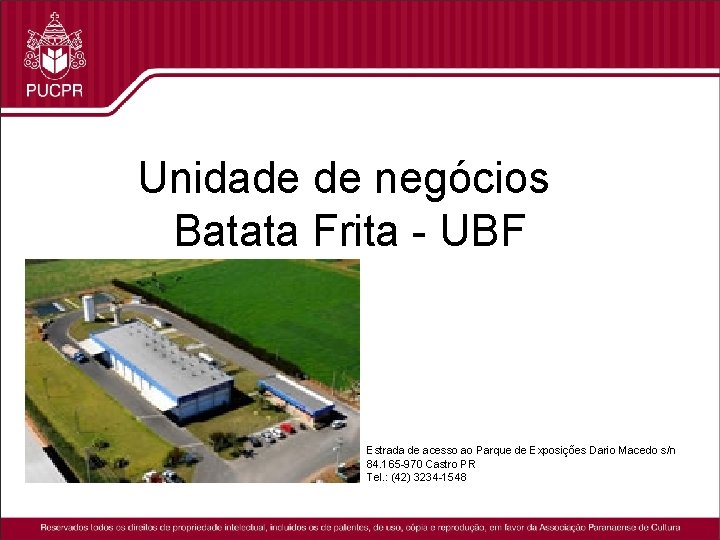 Unidade de negócios Batata Frita - UBF Estrada de acesso ao Parque de Exposições