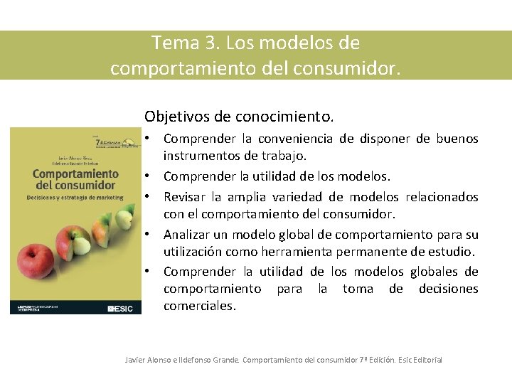 Tema 3. Los modelos de comportamiento del consumidor. Objetivos de conocimiento. • Comprender la