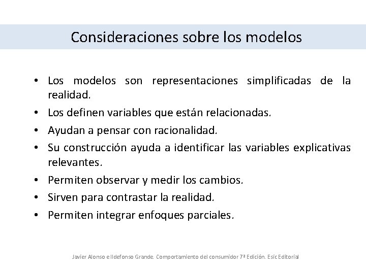 Consideraciones sobre los modelos • Los modelos son representaciones simplificadas de la realidad. •