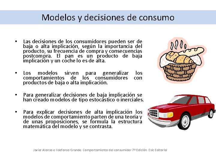 Modelos y decisiones de consumo • Las decisiones de los consumidores pueden ser de