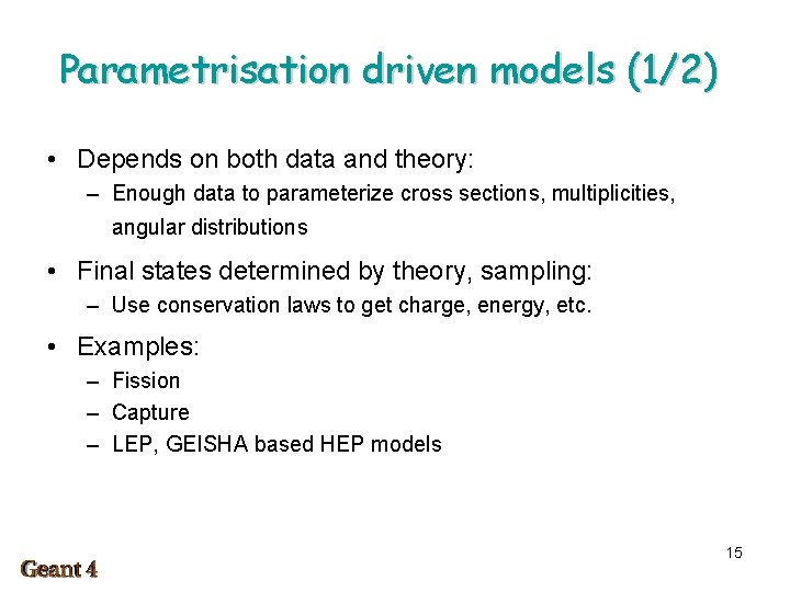 Parametrisation driven models (1/2) • Depends on both data and theory: – Enough data