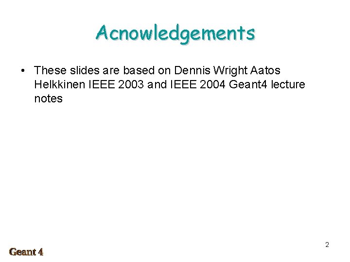 Acnowledgements • These slides are based on Dennis Wright Aatos Helkkinen IEEE 2003 and