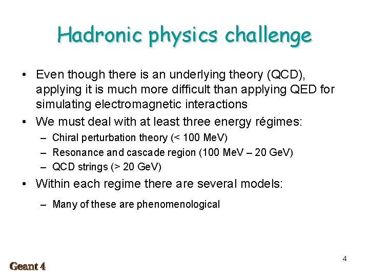 Hadronic physics challenge • Even though there is an underlying theory (QCD), applying it