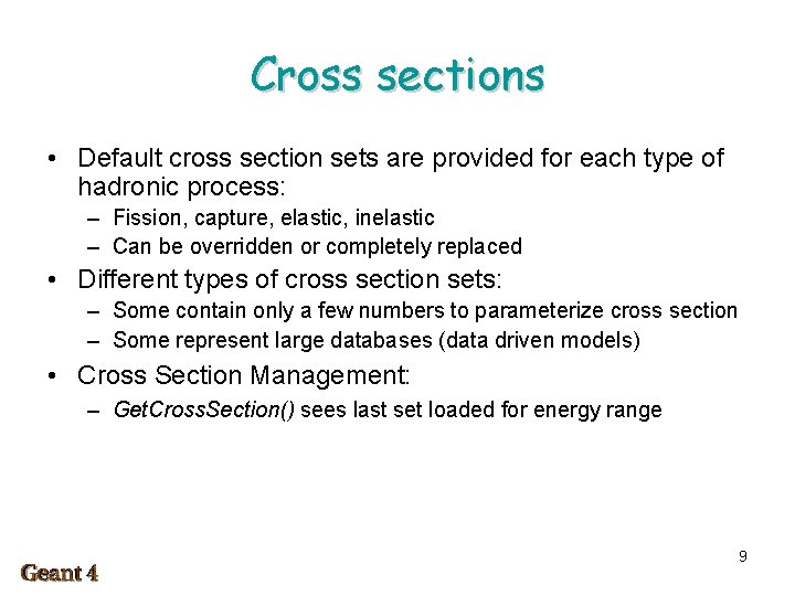 Cross sections • Default cross section sets are provided for each type of hadronic