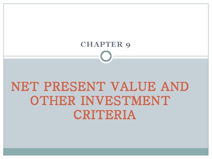 CHAPTER 9 NET PRESENT VALUE AND OTHER INVESTMENT CRITERIA 