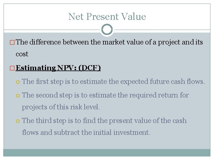 Net Present Value � The difference between the market value of a project and