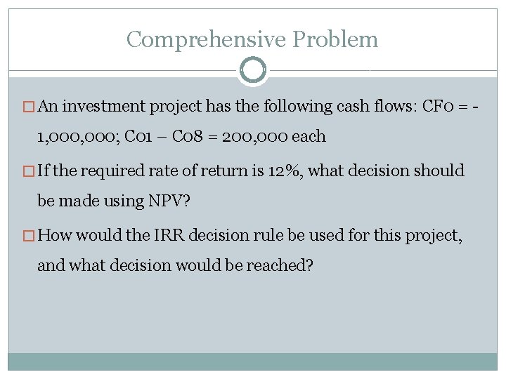 Comprehensive Problem � An investment project has the following cash flows: CF 0 =