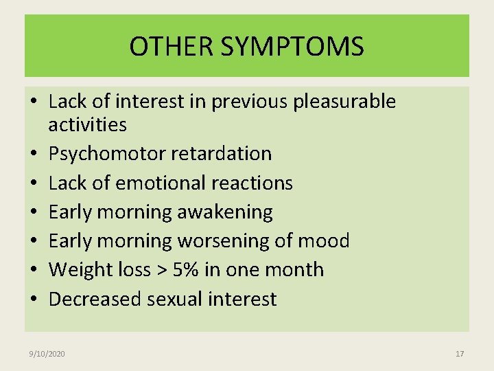 OTHER SYMPTOMS • Lack of interest in previous pleasurable activities • Psychomotor retardation •