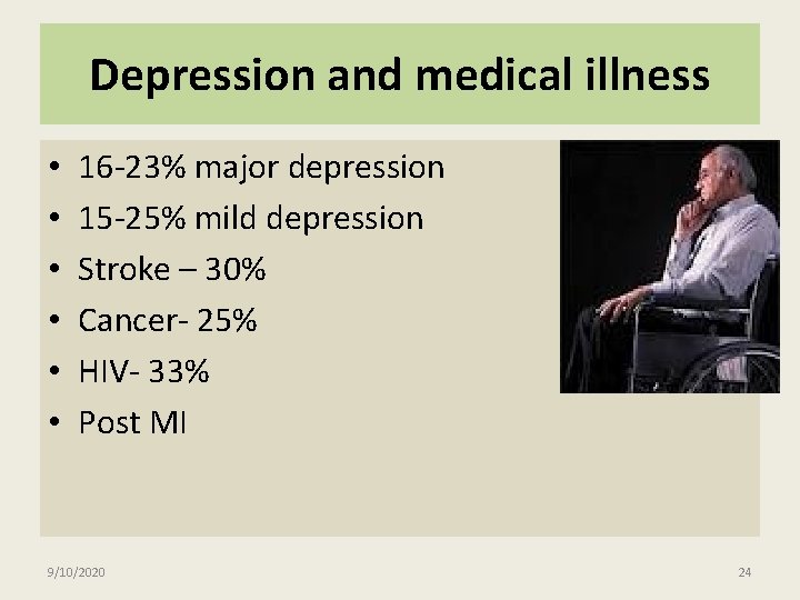 Depression and medical illness • • • 16 -23% major depression 15 -25% mild