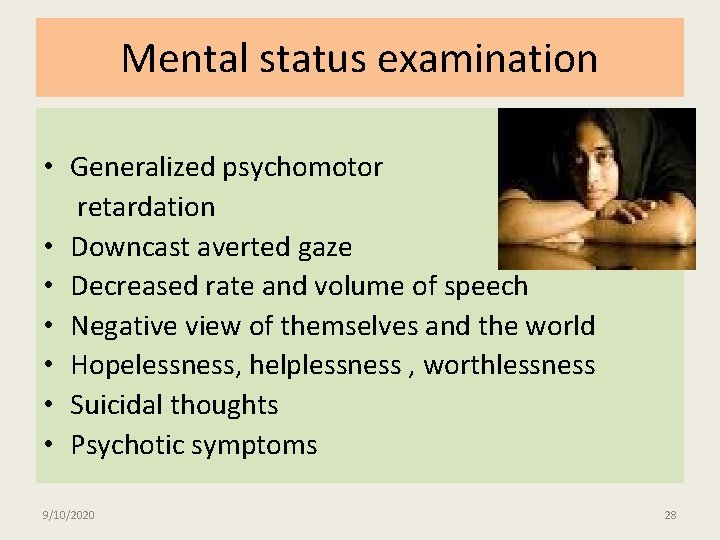 Mental status examination • Generalized psychomotor retardation • Downcast averted gaze • Decreased rate