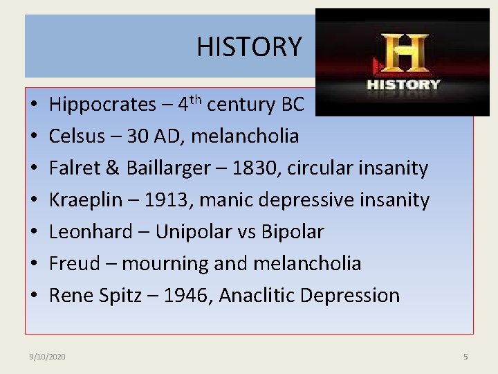 HISTORY • • Hippocrates – 4 th century BC Celsus – 30 AD, melancholia