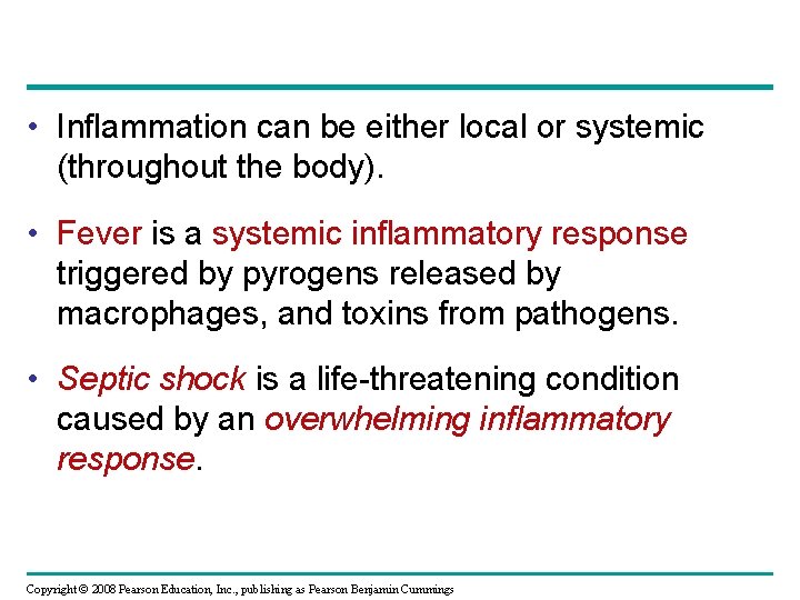  • Inflammation can be either local or systemic (throughout the body). • Fever