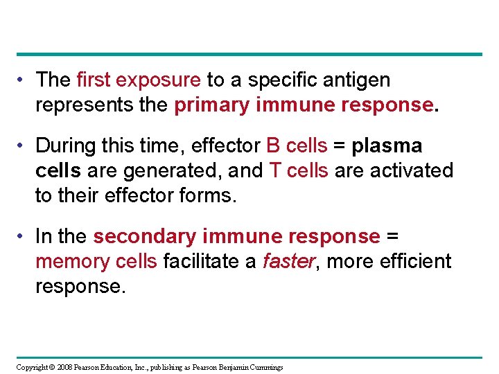  • The first exposure to a specific antigen represents the primary immune response.