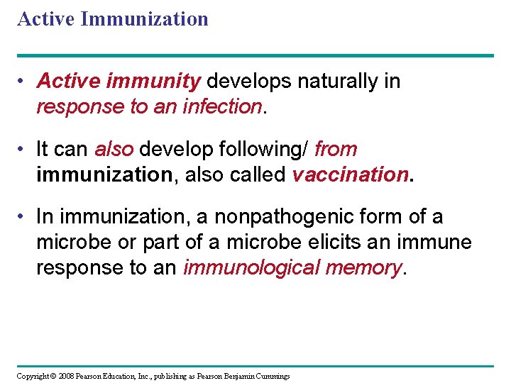 Active Immunization • Active immunity develops naturally in response to an infection. • It