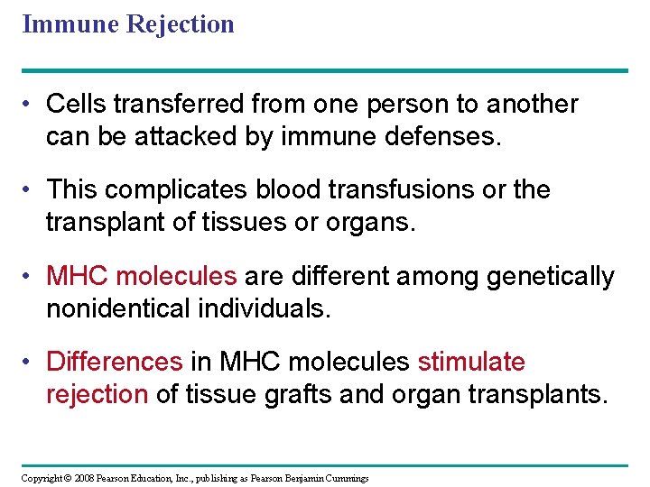 Immune Rejection • Cells transferred from one person to another can be attacked by