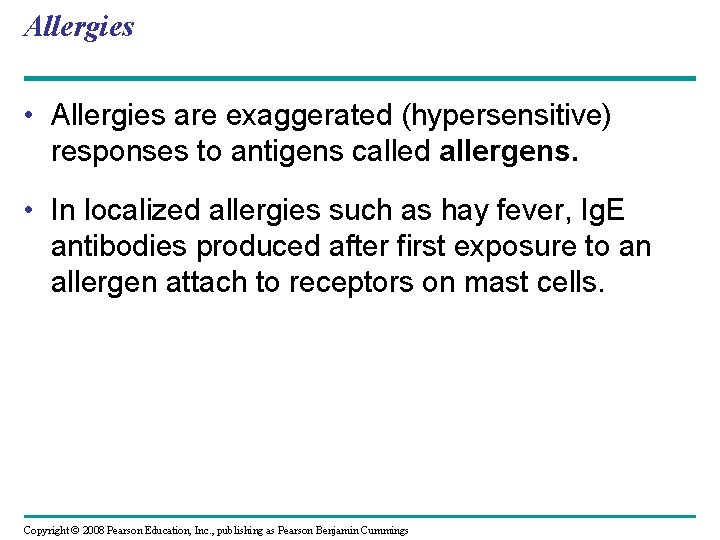 Allergies • Allergies are exaggerated (hypersensitive) responses to antigens called allergens. • In localized