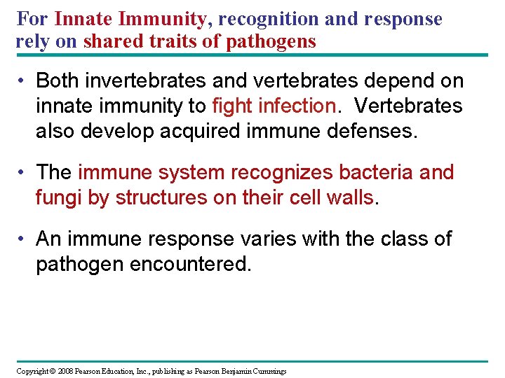 For Innate Immunity, recognition and response rely on shared traits of pathogens • Both