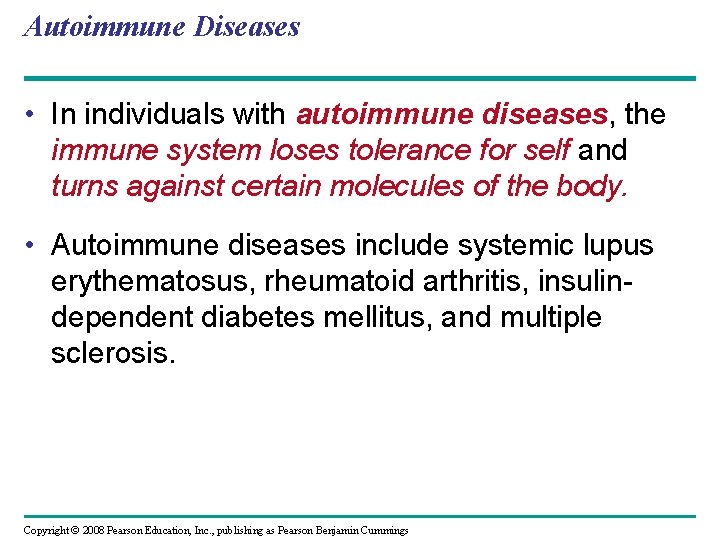 Autoimmune Diseases • In individuals with autoimmune diseases, the immune system loses tolerance for