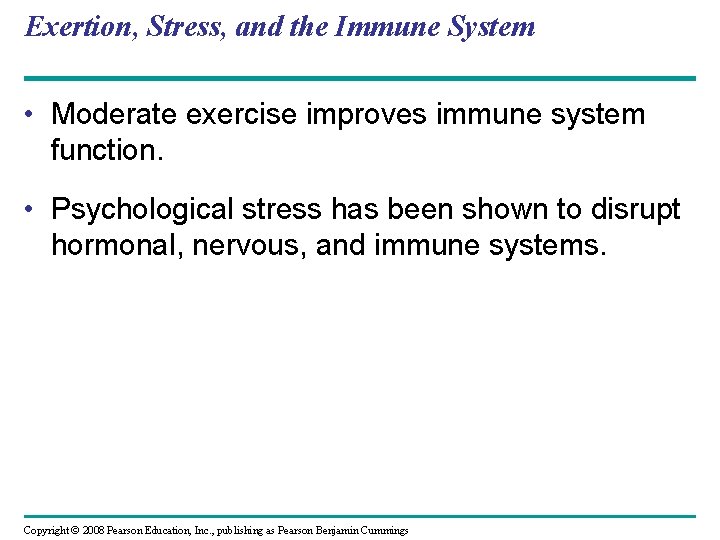 Exertion, Stress, and the Immune System • Moderate exercise improves immune system function. •