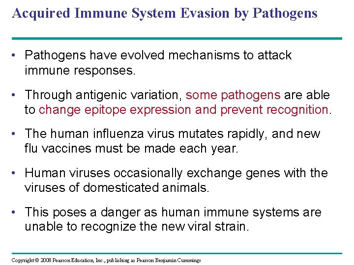 Acquired Immune System Evasion by Pathogens • Pathogens have evolved mechanisms to attack immune