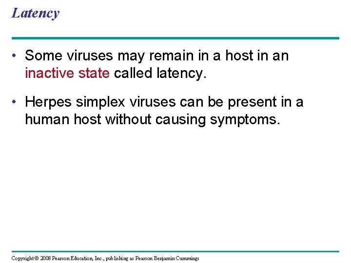 Latency • Some viruses may remain in a host in an inactive state called