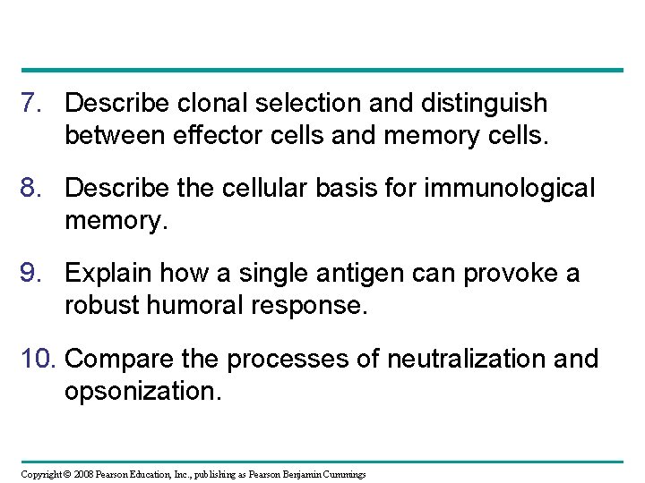 7. Describe clonal selection and distinguish between effector cells and memory cells. 8. Describe