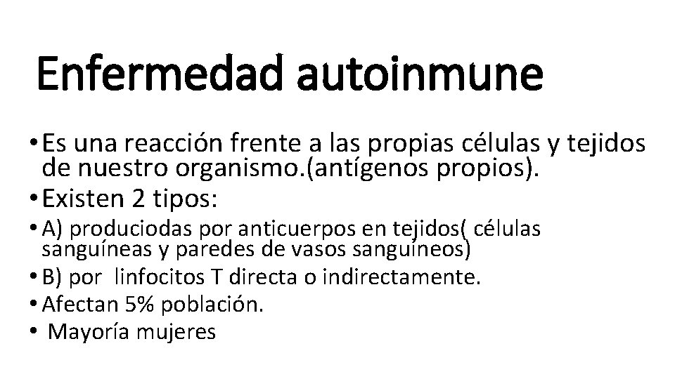 Enfermedad autoinmune • Es una reacción frente a las propias células y tejidos de
