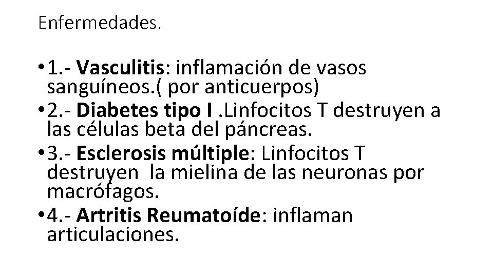 Enfermedades. • 1. - Vasculitis: inflamación de vasos sanguíneos. ( por anticuerpos) • 2.