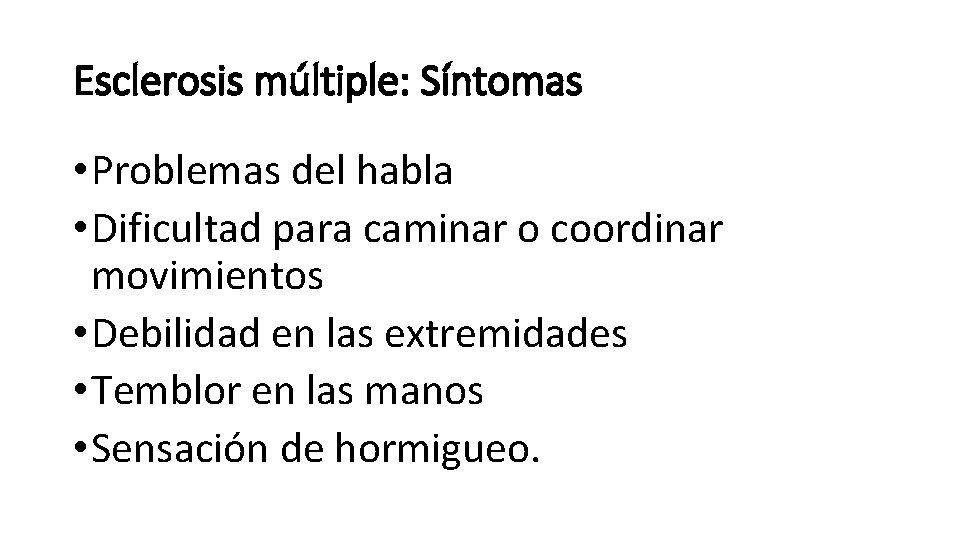 Esclerosis múltiple: Síntomas • Problemas del habla • Dificultad para caminar o coordinar movimientos