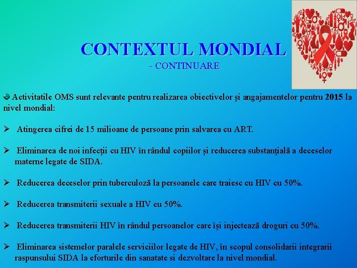 CONTEXTUL MONDIAL - CONTINUARE Activitatile OMS sunt relevante pentru realizarea obiectivelor și angajamentelor pentru