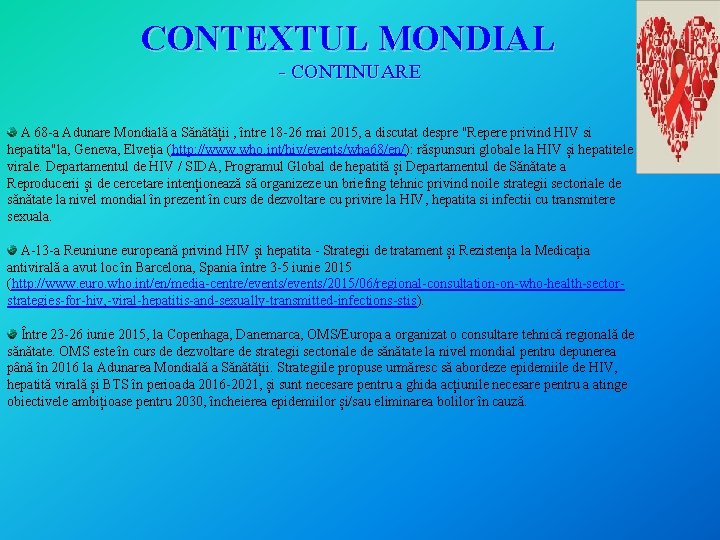 CONTEXTUL MONDIAL - CONTINUARE A 68 -a Adunare Mondială a Sănătății , între 18