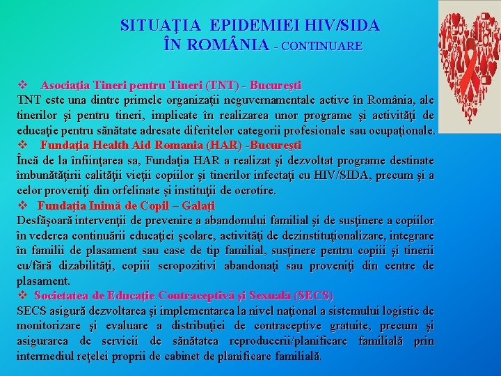 SITUAŢIA EPIDEMIEI HIV/SIDA ÎN ROM NIA - CONTINUARE v Asociaţia Tineri pentru Tineri (TNT)