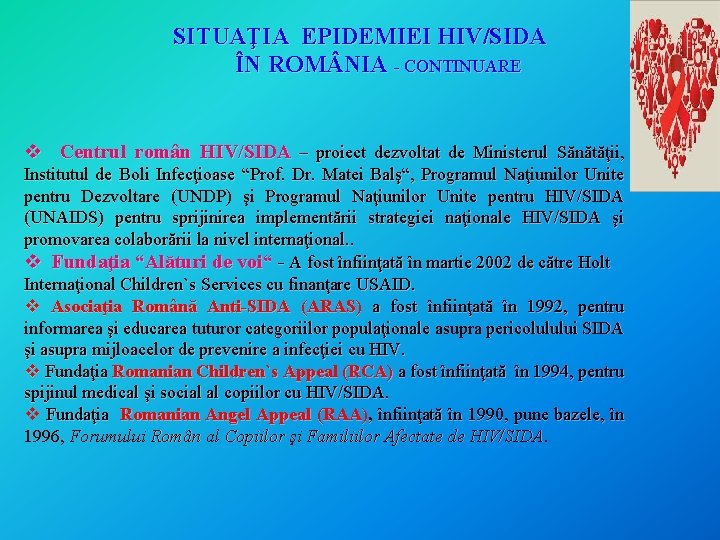 SITUAŢIA EPIDEMIEI HIV/SIDA ÎN ROM NIA - CONTINUARE v Centrul român HIV/SIDA – proiect