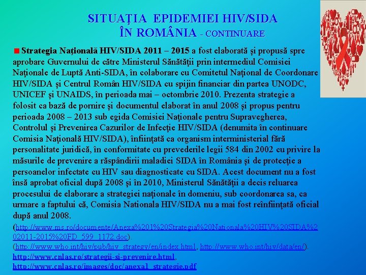 SITUAŢIA EPIDEMIEI HIV/SIDA ÎN ROM NIA - CONTINUARE Strategia Naţională HIV/SIDA 2011 – 2015