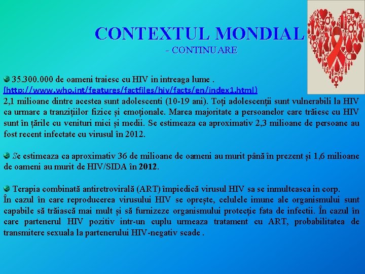 CONTEXTUL MONDIAL - CONTINUARE 35. 300. 000 de oameni traiesc cu HIV in intreaga