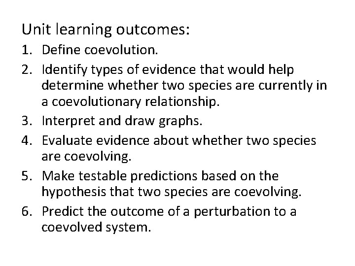 Unit learning outcomes: 1. Define coevolution. 2. Identify types of evidence that would help