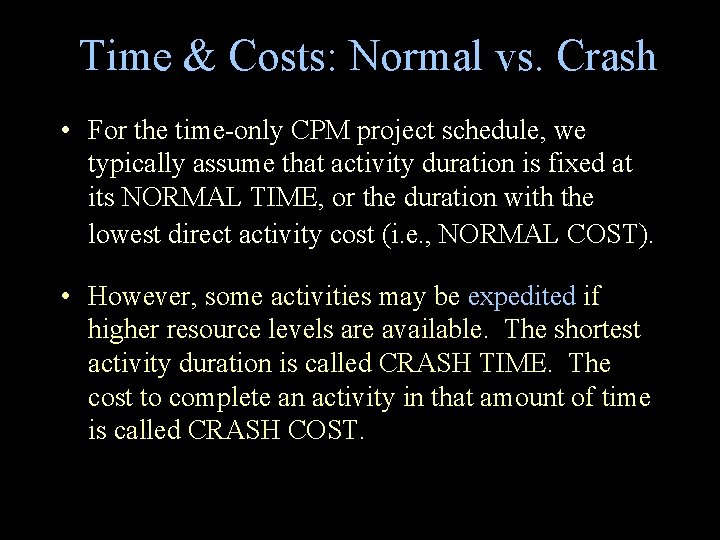 Time & Costs: Normal vs. Crash • For the time-only CPM project schedule, we Time & Costs: Normal vs. Crash • For the time-only CPM project schedule, we