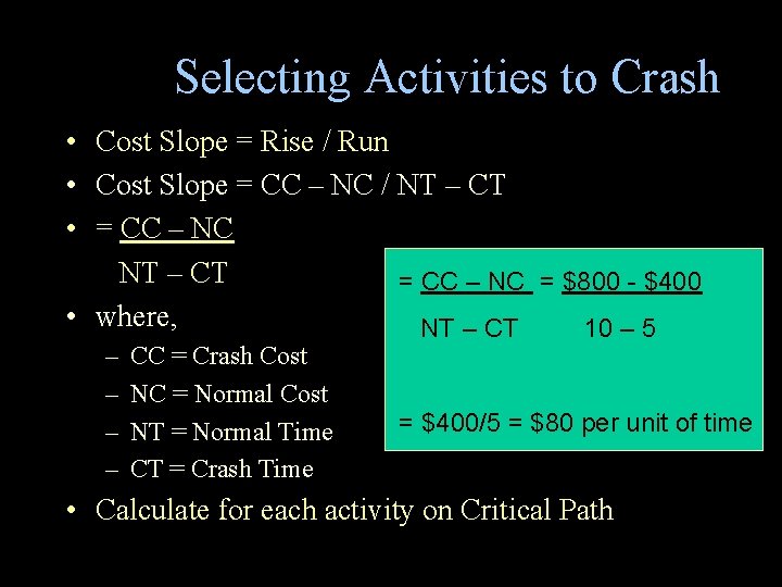 Selecting Activities to Crash • Cost Slope = Rise / Run • Cost Slope Selecting Activities to Crash • Cost Slope = Rise / Run • Cost Slope