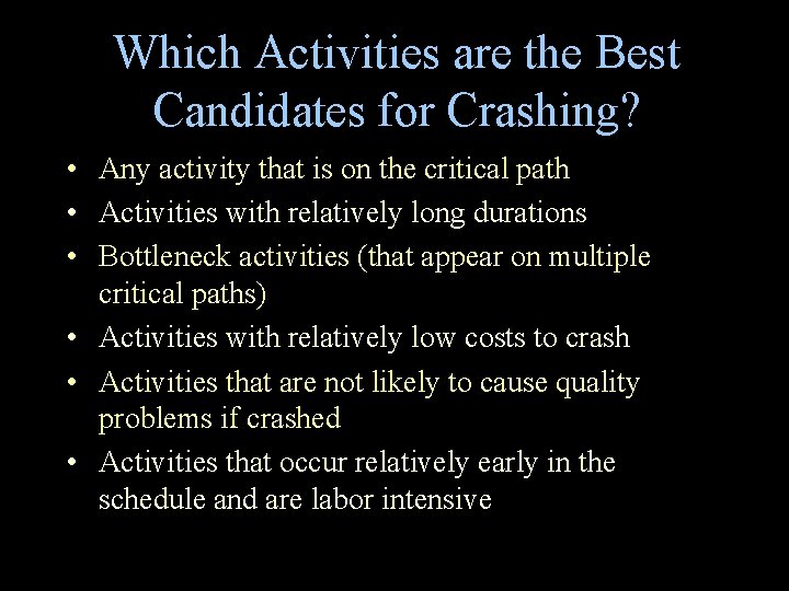 Which Activities are the Best Candidates for Crashing? • Any activity that is on Which Activities are the Best Candidates for Crashing? • Any activity that is on