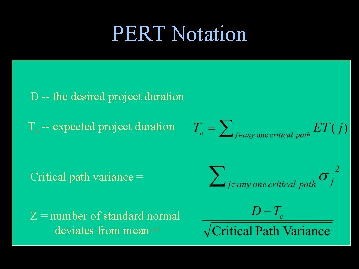 PERT Notation D -- the desired project duration Te -- expected project duration Critical PERT Notation D -- the desired project duration Te -- expected project duration Critical