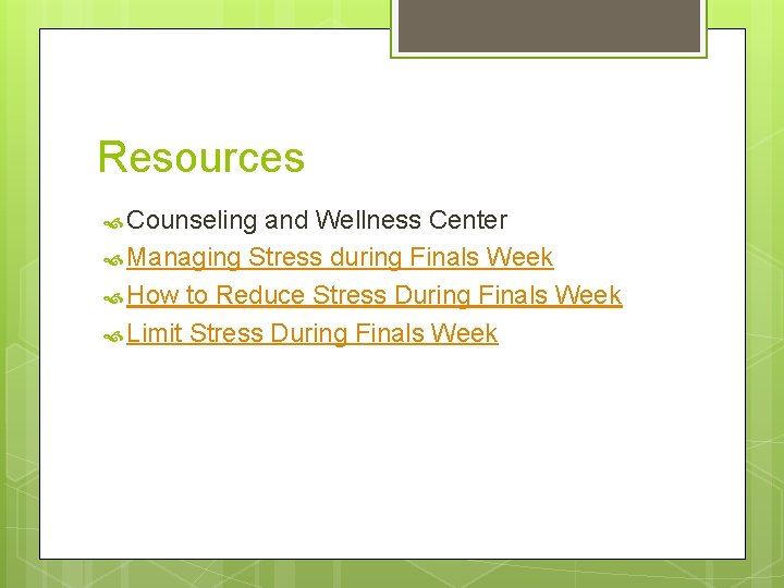Resources Counseling and Wellness Center Managing Stress during Finals Week How to Reduce Stress