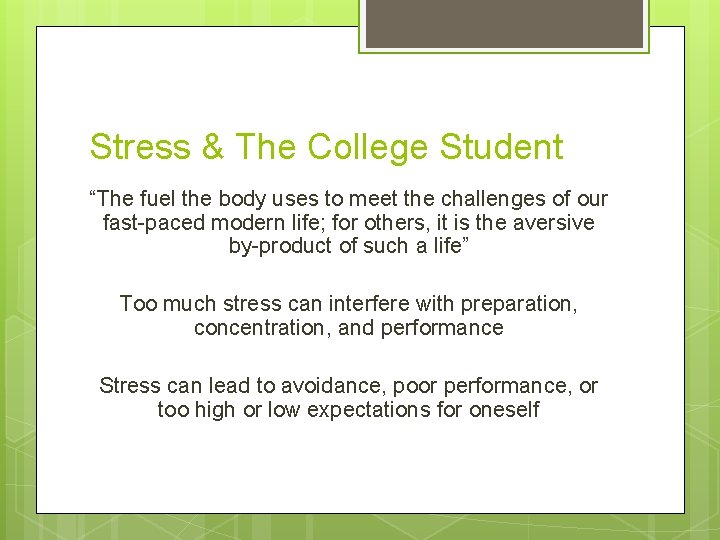 Stress & The College Student “The fuel the body uses to meet the challenges