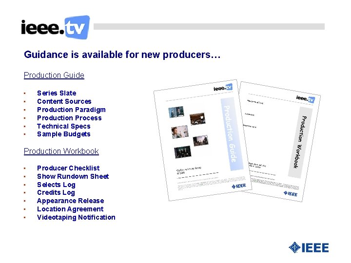 Guidance is available for new producers… Production Guide • • • Series Slate Content