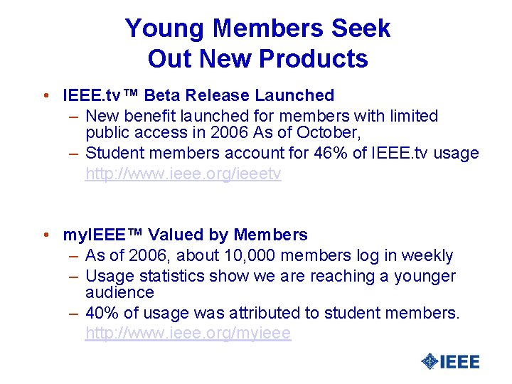 Young Members Seek Out New Products • IEEE. tv™ Beta Release Launched – New