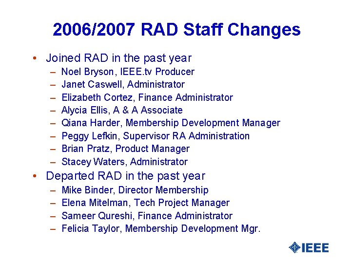 2006/2007 RAD Staff Changes • Joined RAD in the past year – – –